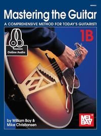 Cover image for Mastering the Guitar Book 1B: A Comprehensive Method for Today's Guitarist!