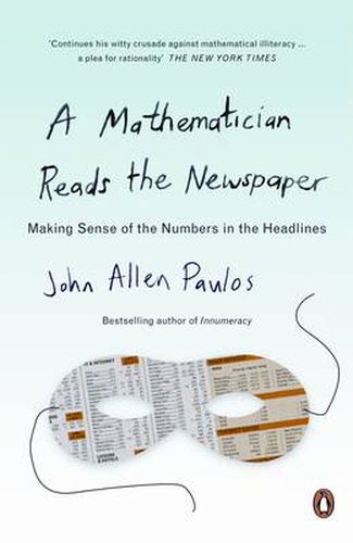 A Mathematician Reads the Newspaper: Making Sense of the Numbers in the Headlines