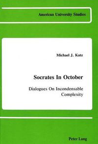 Cover image for Socrates in October: Dialogues on Incondensable Complexity