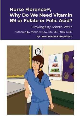 Nurse Florence(R), Why Do We Need Vitamin B9 or Folate or Folic Acid?