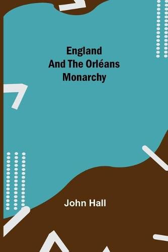 Cover image for England And The Orleans Monarchy