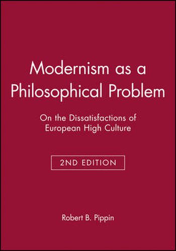 Cover image for Modernism as a Philosophical Problem: On the Dissatisfactions of European High Culture