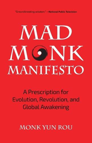 Cover image for The Mad Monk Manifesto: A Prescription for Evolution, Revolution, and Global Awakening (Tao Te Ching, Angels Book, Spiritual, Philosophy Book)