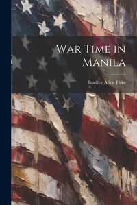 Cover image for War Time in Manila