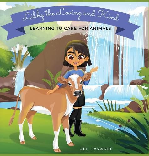Cover image for Libby the Loving and Kind: Learning to Care for Animals