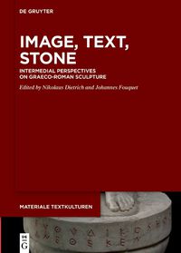 Cover image for Image, Text, Stone: Intermedial Perspectives on Graeco-Roman Sculpture