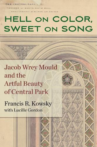 Cover image for Hell on Color, Sweet on Song: J. Wrey Mould and the Artful Beauty of Central Park