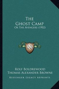 Cover image for The Ghost Camp: Or the Avengers (1902)