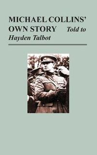 Cover image for Michael Collins' Own Story - Told to Hayden Tallbot
