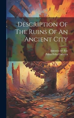 Cover image for Description Of The Ruins Of An Ancient City