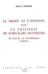 Cover image for Le Milieu Et l'Individu Dans La Trilogie de Joris-Karl Huysmans: En Route, La Cathedrale, l'Oblat