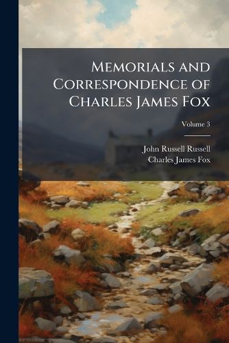 Cover image for Memorials and Correspondence of Charles James Fox