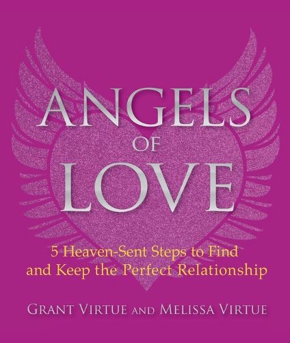 Cover image for Angels of Love: 5 Heaven-Sent Steps to Find and Keep the Perfect Relationship