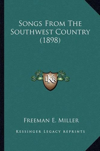 Cover image for Songs from the Southwest Country (1898) Songs from the Southwest Country (1898)