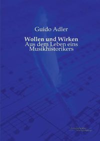 Cover image for Wollen und Wirken: Aus dem Leben eins Musikhistorikers