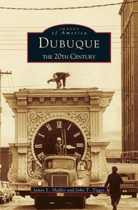 Cover image for Dubuque: The 20th Century