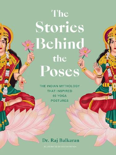 Cover image for The Stories Behind the Poses: The Indian mythology that inspired 50 yoga postures