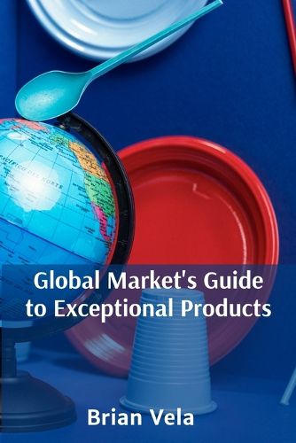 Cover image for Global Market's Guide to Exceptional Products