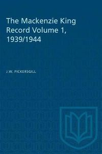 Cover image for The Mackenzie King Record Volume 1, 1939/1944