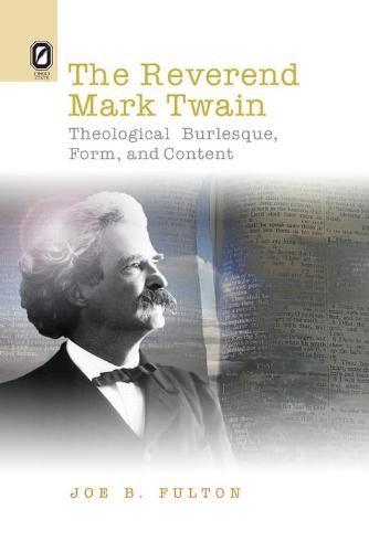 Cover image for The Reverend Mark Twain: Theological Burlesque, Form, and Content