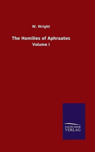 Cover image for The Homilies of Aphraates: Volume I