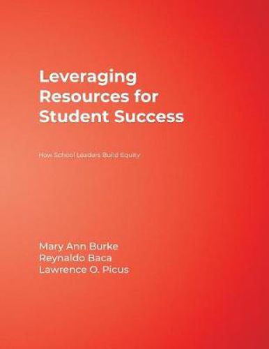 Leveraging Resources for Student Success: How School Leaders Build Equity