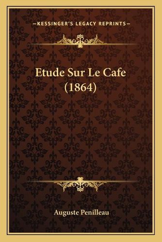 Cover image for Etude Sur Le Cafe (1864)
