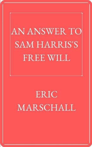 An Answer to Sam Harris's Free Will