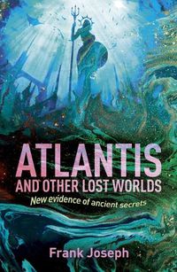 Cover image for Atlantis and Other Lost Worlds: New Evidence of Ancient Secrets