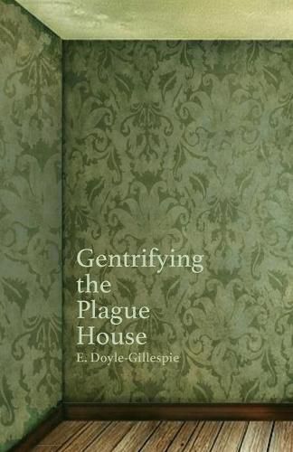 Cover image for Gentrifying the Plague House