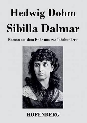 Cover image for Sibilla Dalmar: Roman aus dem Ende unseres Jahrhunderts