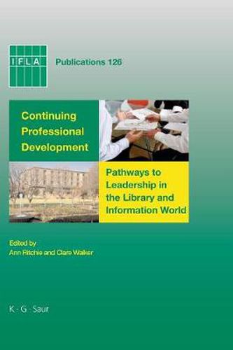 Cover image for Continuing Professional Development: Pathways to Leadership in the Library and Information World