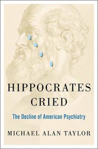 Cover image for Hippocrates Cried: The Decline of American Psychiatry