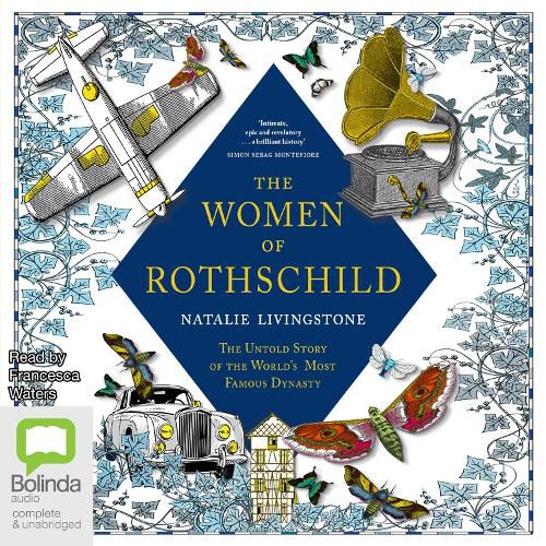 The Women of Rothschild: The Untold Story of the World's Most Famous Dynasty