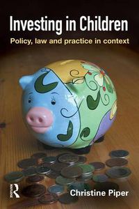 Cover image for Investing in Children: Policy, law and practice in context