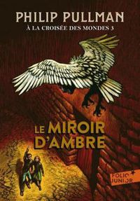 Cover image for A la croisee des mondes 3/Le miroir d'ambre