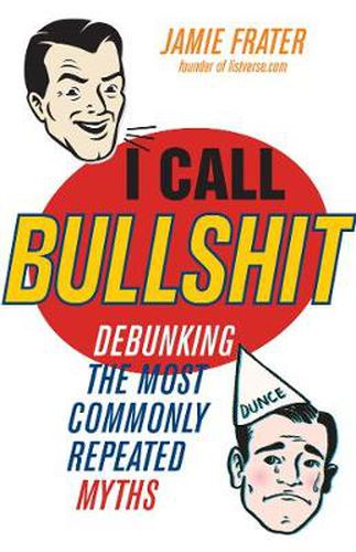 Cover image for I Call Bullshit: Debunking the Most Commonly Repeated Myths