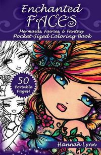 Cover image for Enchanted Faces: Mermaids, Fairies, & Fantasy Pocket-Sized Coloring Book