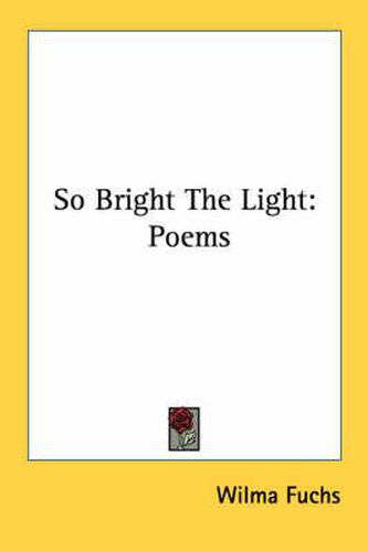 Cover image for So Bright the Light: Poems