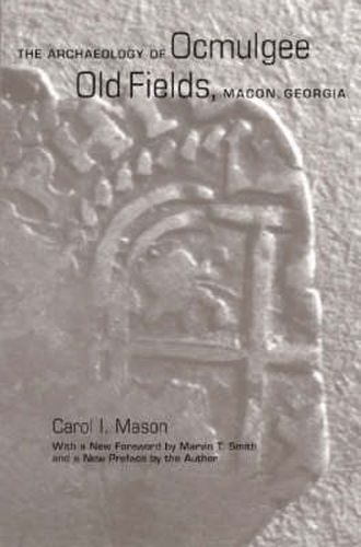 The Archaeology of Ocmulgee Old Fields, Macon, Georgia