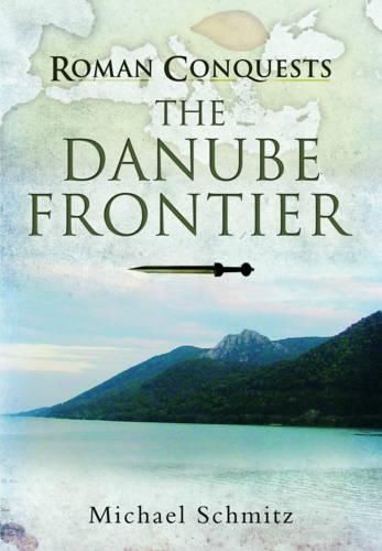 Cover image for Roman Conquests: The Danube Frontier