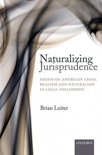 Cover image for Naturalizing Jurisprudence: Essays on American Legal Realism and Naturalism in Legal Philosophy
