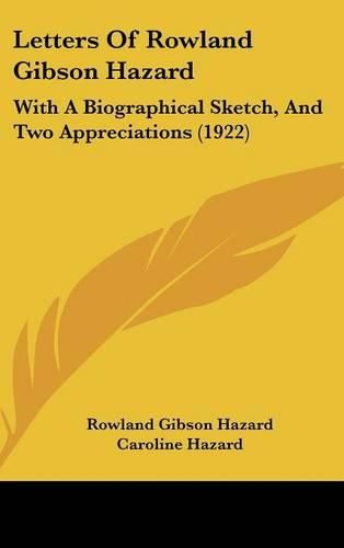 Cover image for Letters of Rowland Gibson Hazard: With a Biographical Sketch, and Two Appreciations (1922)