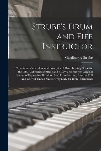 Cover image for Strube's Drum and Fife Instructor