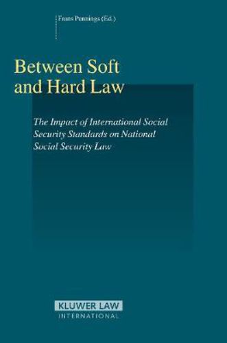 Cover image for Between Soft and Hard Law: The Impact of International Social Security Standards on National Social Security Law