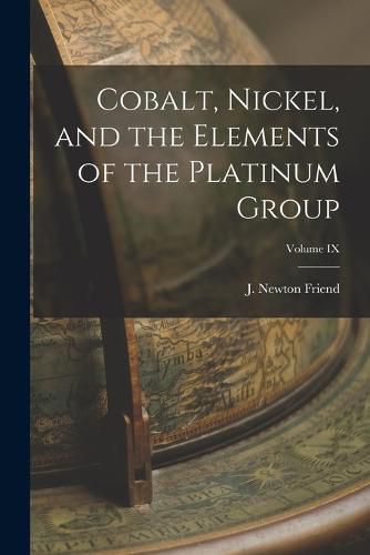 Cobalt, Nickel, and the Elements of the Platinum Group; Volume IX