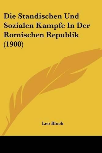 Cover image for Die Standischen Und Sozialen Kampfe in Der Romischen Republik (1900)