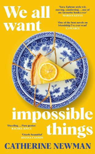 We All Want Impossible Things: A riotously funny love letter to friendship at its imperfect and radiant best