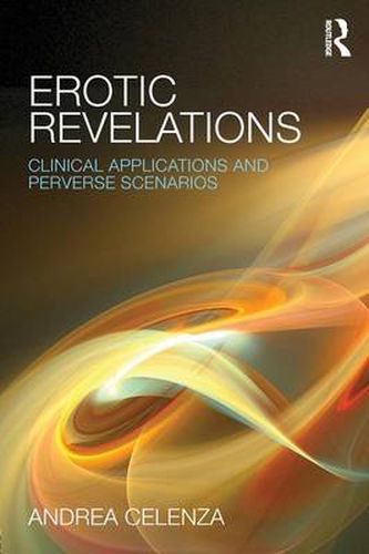 Cover image for Erotic Revelations: Clinical applications and perverse scenarios