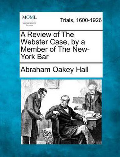 A Review of the Webster Case, by a Member of the New-York Bar